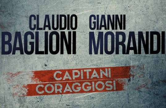 Capitani Coraggiosi Tour Gianni Morandi Claudio Baglioni Centrale Live Foro Italico Roma Prevendita Biglietti Online