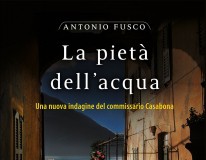 La pietà dell'acqua il nuovo romanzo di Antonio Fusco Giunti Editore