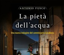 La pietà dell'acqua il nuovo romanzo di Antonio Fusco Giunti Editore