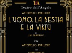 L'uomo la bestia e la virtù Antonello Avallone Teatro dell'Angelo fino 25 febbraio 2018