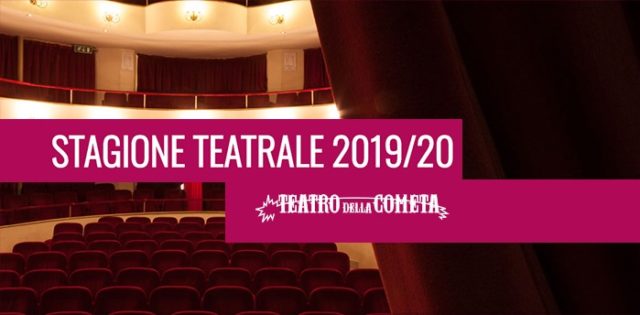 Cartellone Spettacoli stagione teatrale 2019 2020 Teatro della Cometa Roma