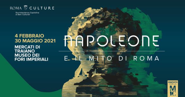 La Mostra Napoleone e il mito di Roma ai Mercati di Traiano dal 4 febbraio al 30 maggio 2021