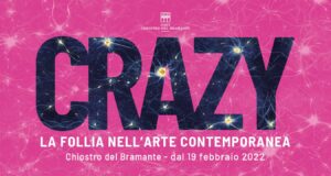 CRAZY La follia nell'arte contemporanea in mostra a Roma al museo DART Chiostro del Bramante dal 19 febbraio 2022